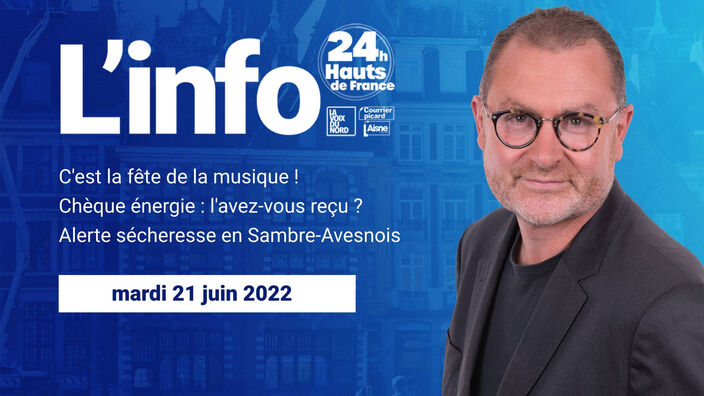 Le JT des Hauts-de-France du mardi 21 juin 2022