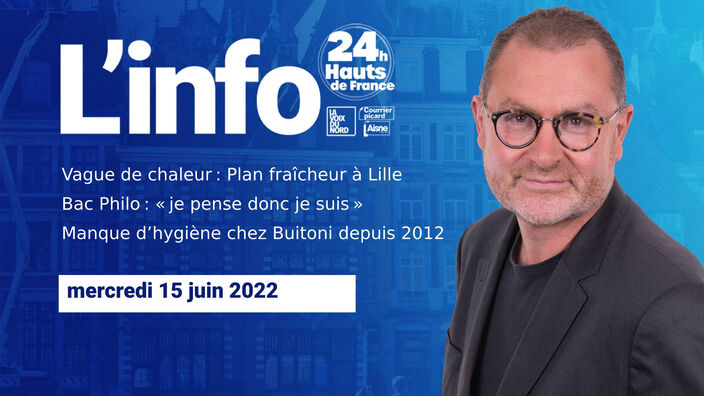 Le JT des Hauts-de-France du mercredi 15 juin 2022