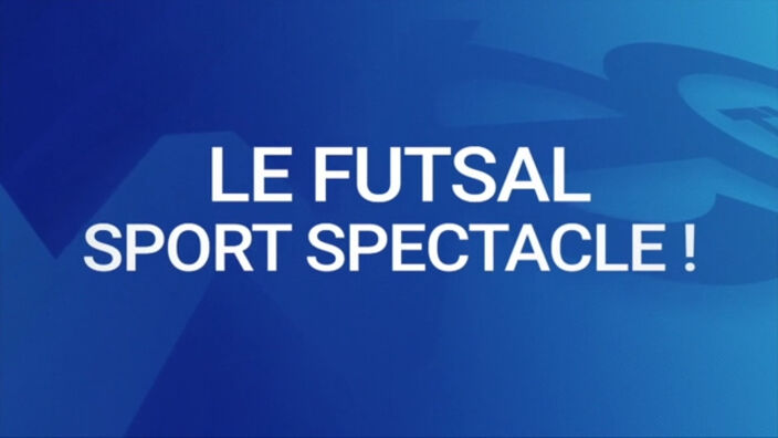 Le Futsal, sport spectacle !