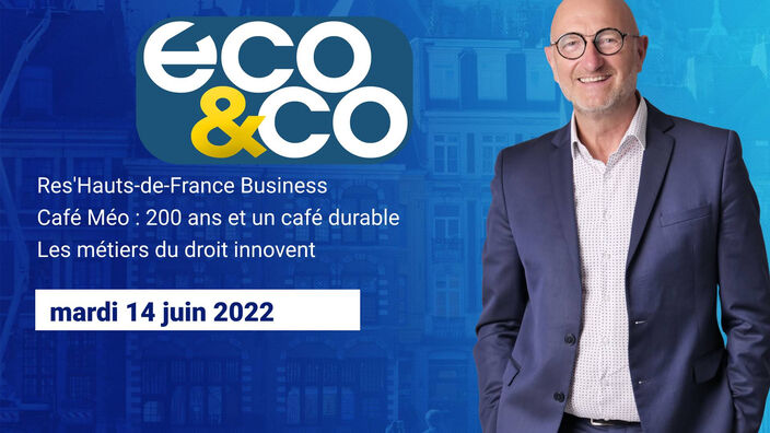 Eco & Co, le magazine de l'économie en Hauts-de-France du mardi 14 juin 2022