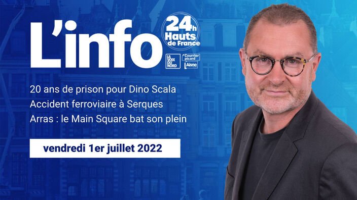 Le JT des Hauts-de-France du vendredi 1er juillet 2022