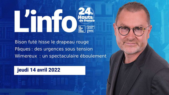 Le JT des Hauts-de-France du jeudi 14 avril 2022