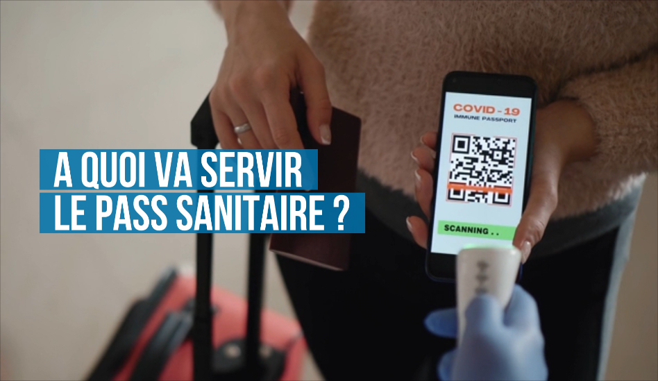 A Quoi Va Servir Le Pass Sanitaire ? - 08/06/2021 - Wéo