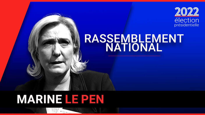 Présidentielle 2022 : le portrait de Marine Le Pen