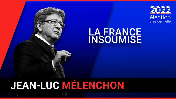 Présidentielle 2022 : le portrait de Jean-Luc Mélenchon