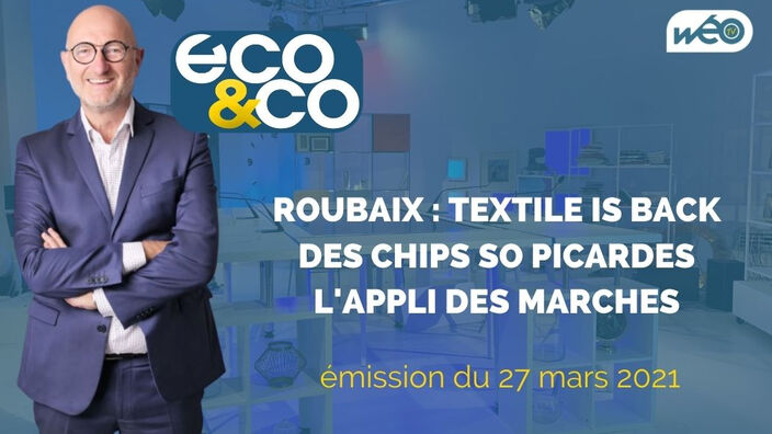 Eco & Co, le magazine de l'éco en Hauts-de-France du samedi 26 mars 2021
