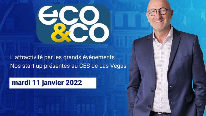 Eco & Co, le magazine de l'économie en Hauts-de-France du mardi 11 janvier 2022