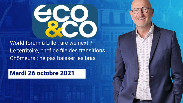 Eco & Co, le magazine de l'économie en Hauts-de-France du mardi 26 octobre 2021