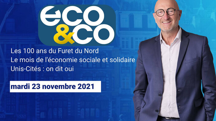 Eco & Co, le magazine de l'économie en Hauts-de-France du mardi 23 novembre 2021
