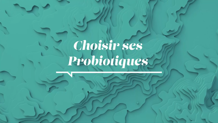 La Santé D'abord : Choisir ses Probiotiques
