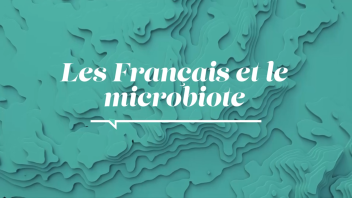 La Santé D'abord : Les Français et le Microbiote 