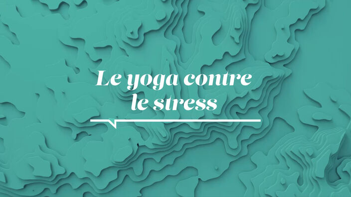 Le Yoga Contre le Stress